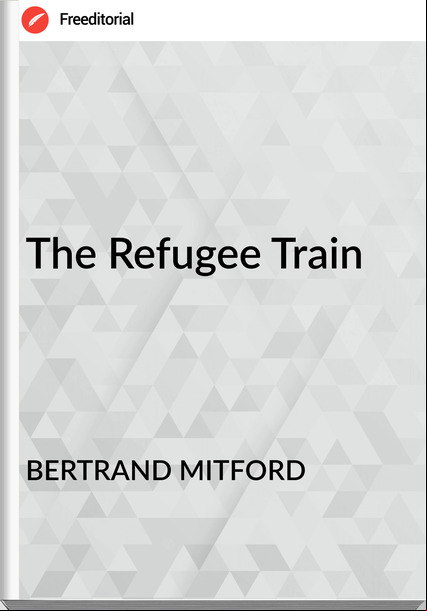 BERTRAND MITFORD - The Refugee Train