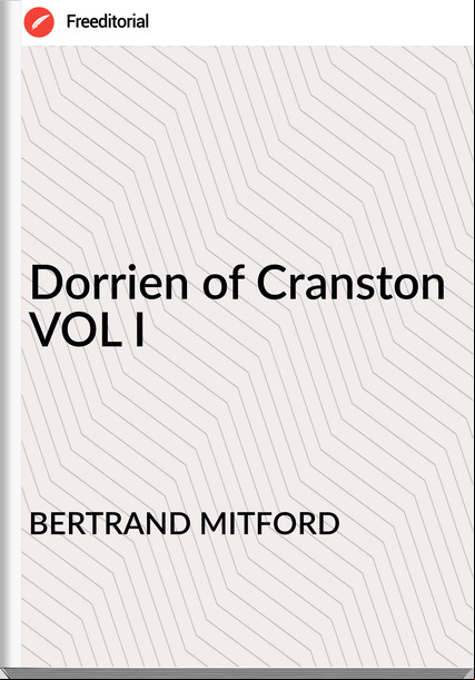 BERTRAND MITFORD - Dorrien of Cranston VOL I