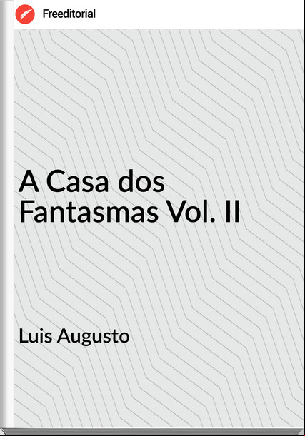 Luis Augusto - A Casa dos Fantasmas Vol. II
