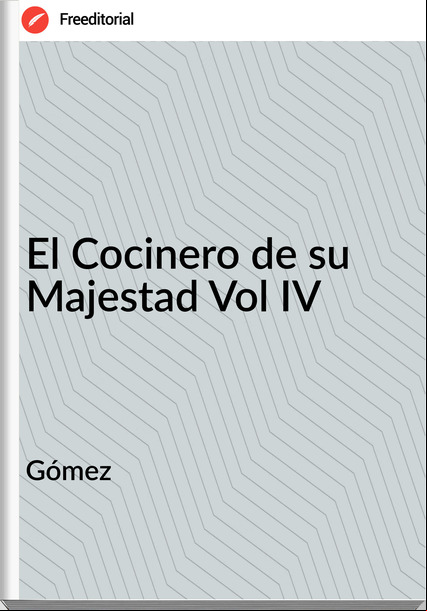 Gómez - El Cocinero de su Majestad Vol IV