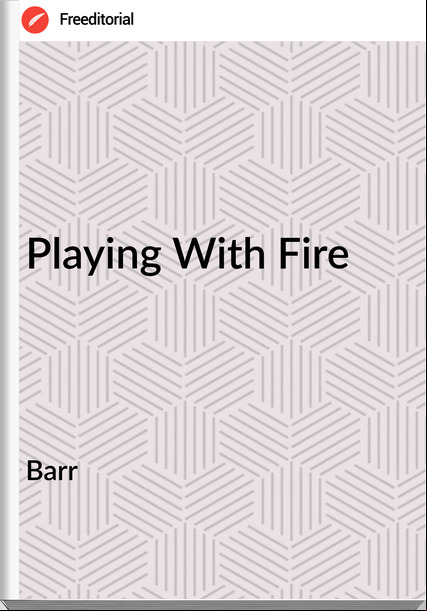 Barr - Playing With Fire