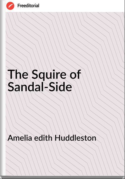 Amelia edith Huddleston The Squire of Sandal-Side
