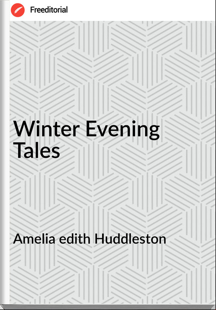 Amelia edith Huddleston Winter Evening Tales