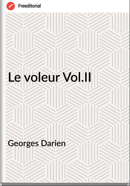 Georges Darien - Le voleur Vol.II