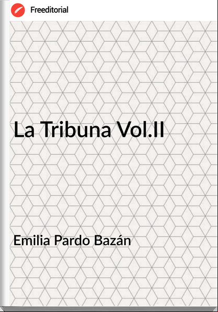 Emilia Pardo Bazán - La Tribuna Vol.II