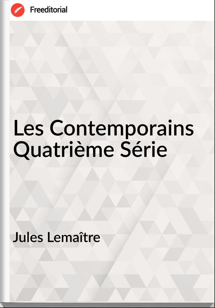 Jules Lemaître - Les Contemporains Quatrième Série