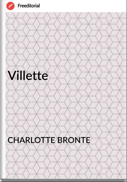 CHARLOTTE BRONTE Villette