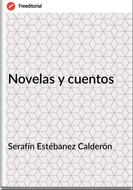 Serafín Estébanez Calderón - Novelas y cuentos