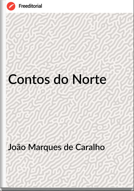 João Marques de Caralho - Contos do Norte
