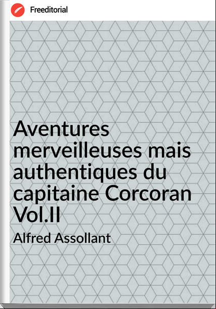 Alfred Assollant Aventures merveilleuses mais authentiques du capitaine Corcoran Vol.II