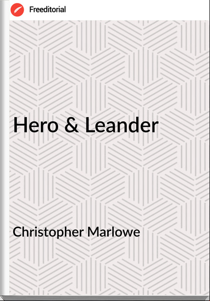 Christopher Marlowe - Hero & Leander