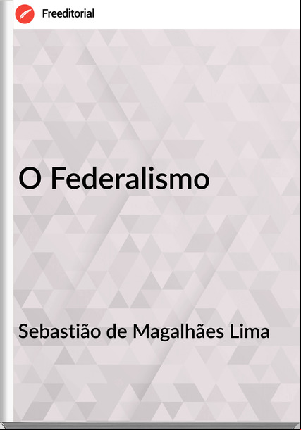 Sebastião de Magalhães Lima - O Federalismo