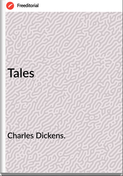 Charles Dickens. - Tales