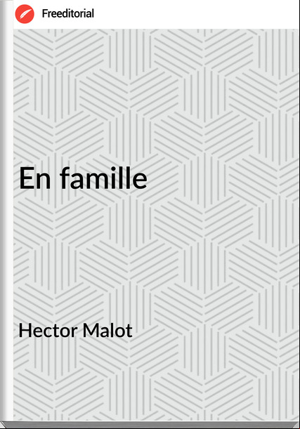 Hector Malot En famille