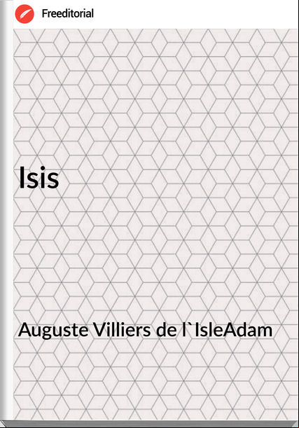 Auguste Villiers de l'IsleAdam - Isis