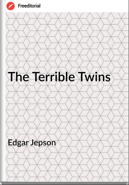 Edgar Jepson The Terrible Twins
