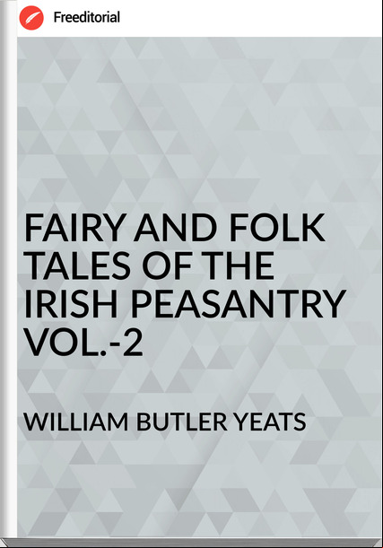 WILLIAM BUTLER YEATS FAIRY AND FOLK TALES OF THE IRISH PEASANTRY VOL.-2