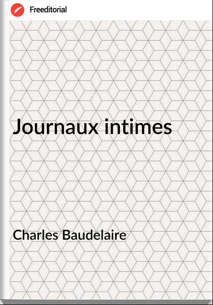 Charles Baudelaire Journaux intimes