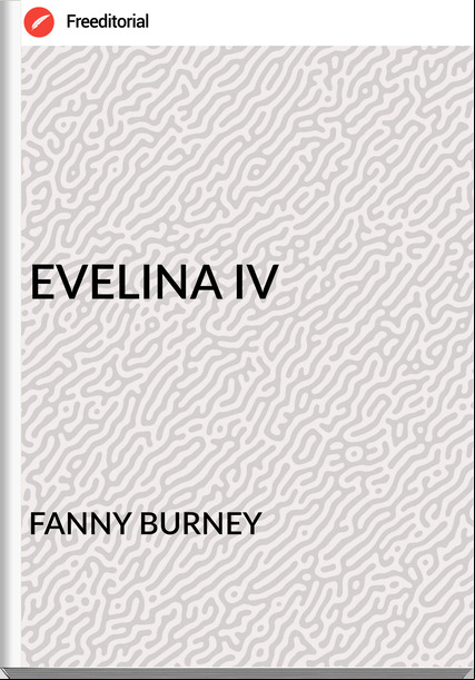 FANNY BURNEY EVELINA IV