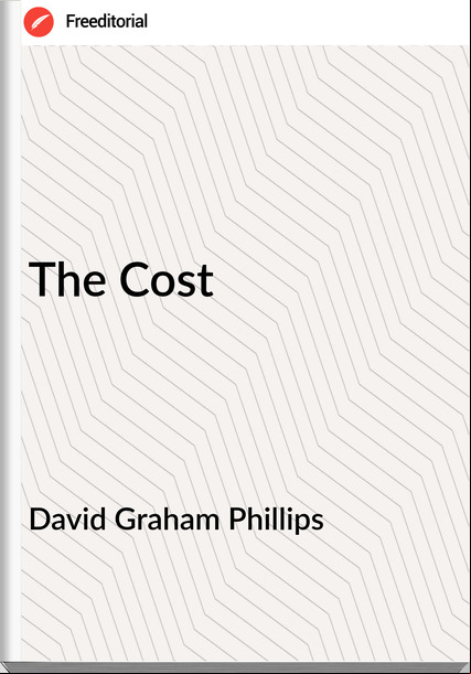 David Graham Phillips The Cost