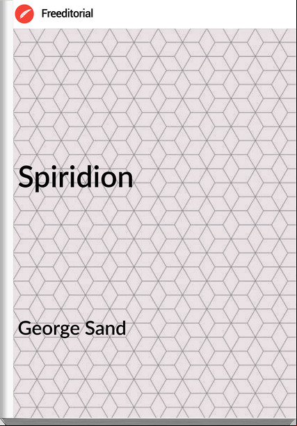 George Sand - Spiridion