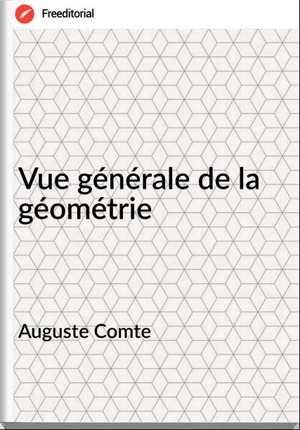 Auguste Comte Vue générale de la géométrie