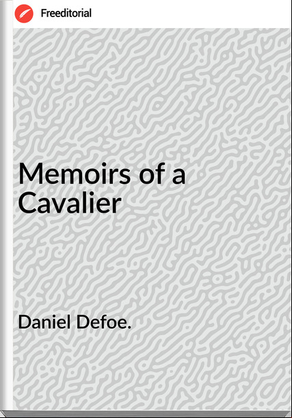 Daniel Defoe. - Memoirs of a Cavalier