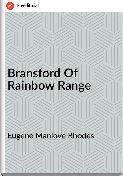 Eugene Manlove Rhodes - Bransford Of Rainbow Range