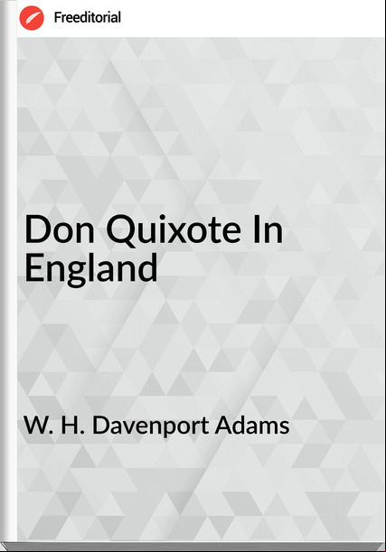 W. H. Davenport Adams Don Quixote In England