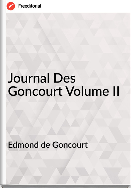 Edmond de Goncourt - Journal Des Goncourt Volume II