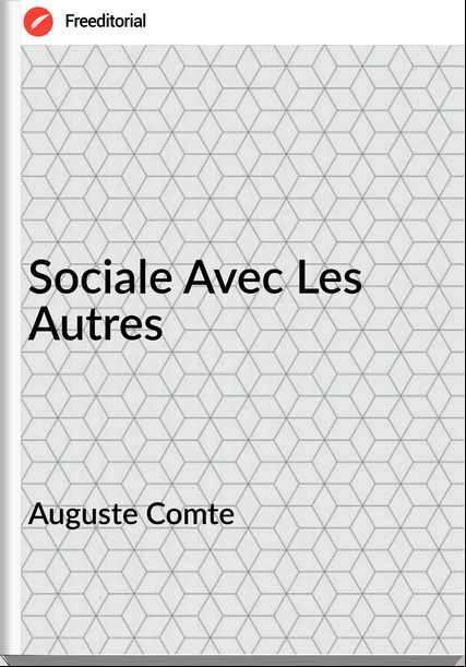 Auguste Comte Sociale Avec Les Autres