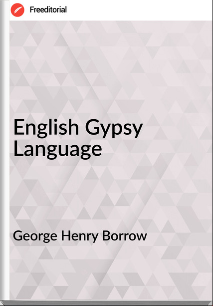 George Henry Borrow - English Gypsy Language