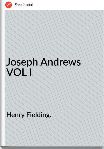 Henry Fielding. Joseph Andrews VOL I