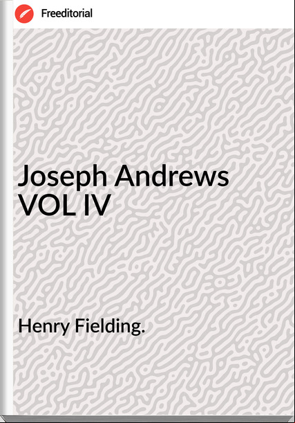Henry Fielding. Joseph Andrews VOL IV