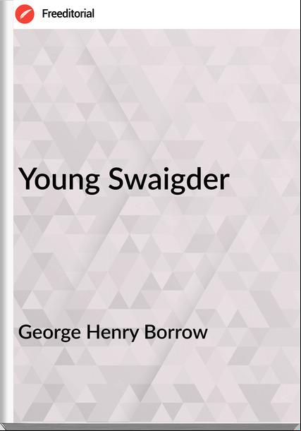 George Henry Borrow - Young Swaigder