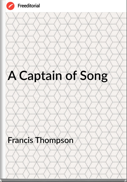 Francis Thompson A Captain of Song