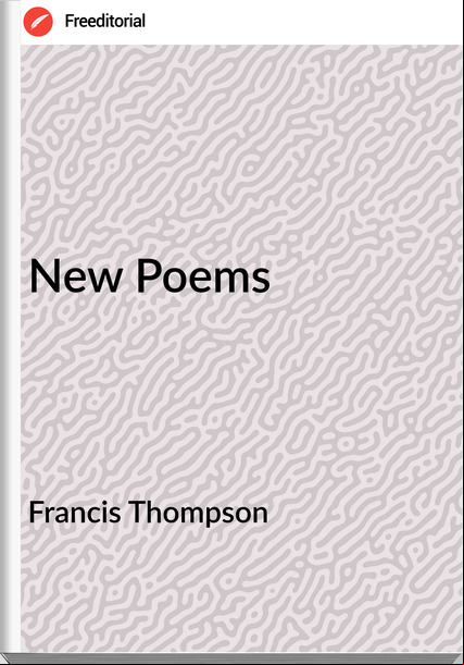 Francis Thompson New Poems