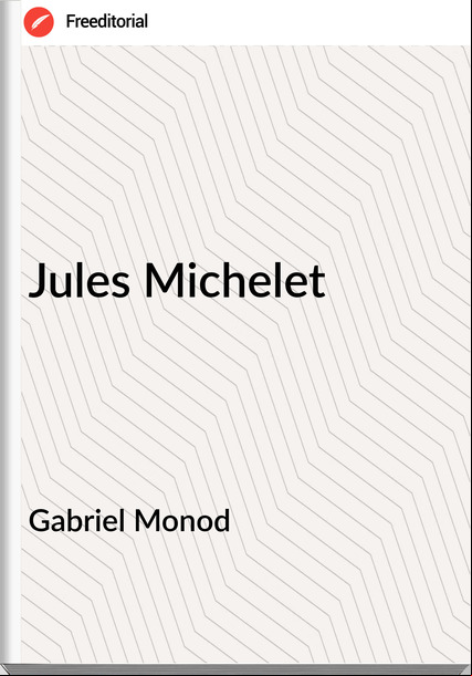Gabriel Monod - Jules Michelet