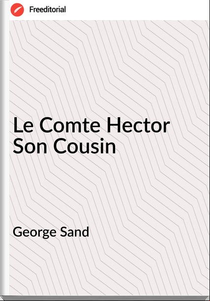 George Sand - Le Comte Hector Son Cousin