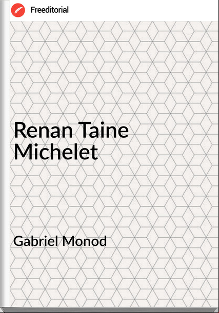 Gabriel Monod - Renan Taine Michelet