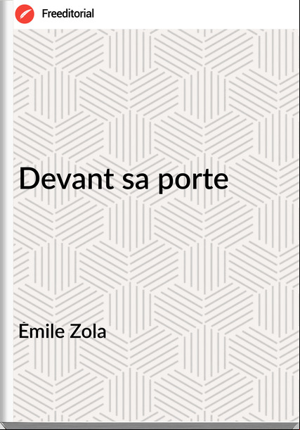 Émile Zola Devant sa porte