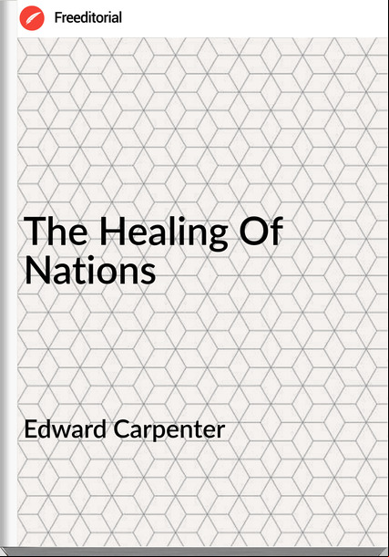 Edward Carpenter The Healing Of Nations