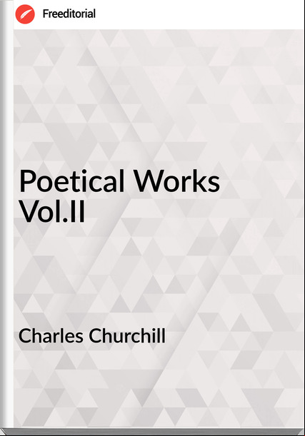 Charles Churchill - Poetical Works Vol.II