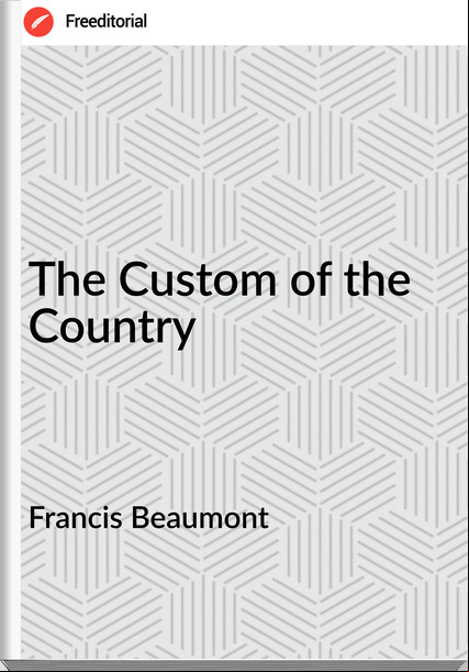 Francis Beaumont The Custom of the Country