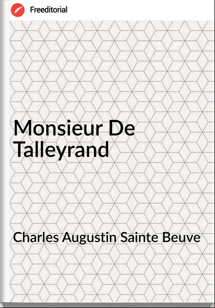 Charles Augustin Sainte Beuve Monsieur De Talleyrand
