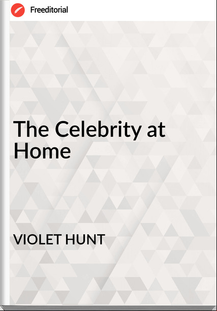 VIOLET HUNT The Celebrity at Home
