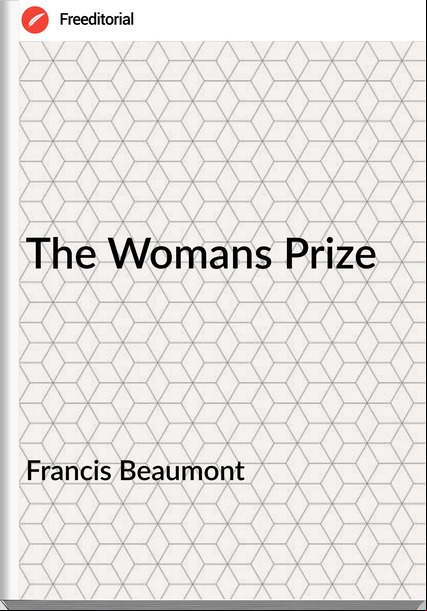 Francis Beaumont The Womans Prize