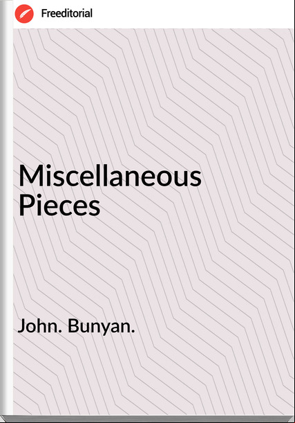John. Bunyan. Miscellaneous Pieces