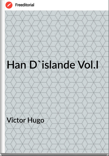 Victor Hugo - Han D'islande Vol.I