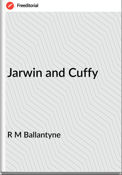 R M Ballantyne - Jarwin and Cuffy